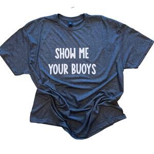 Show Me Your Buoys Lake Life, Funnym Heather Gray Gildan Tshirt,